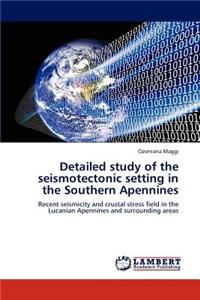 Detailed Study of the Seismotectonic Setting in the Southern Apennines