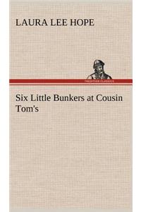 Six Little Bunkers at Cousin Tom's