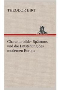Charakterbilder Spätroms und die Entstehung des modernen Europa