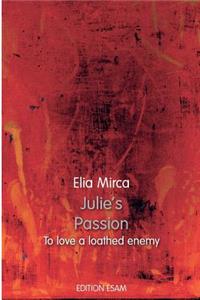 Julie's Passion Book 3: To Love a Loathed Enemy