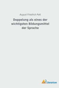 Doppelung als eines der wichtigsten Bildungsmittel der Sprache