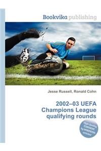 2002-03 Uefa Champions League Qualifying Rounds