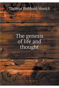 The Genesis of Life and Thought