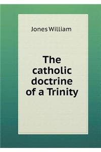 The Catholic Doctrine of a Trinity