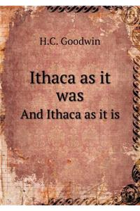 Ithaca as It Was and Ithaca as It Is