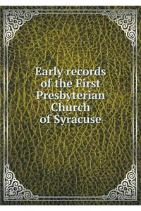 Early records of the First Presbyterian Church of Syracuse