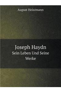 Joseph Haydn Sein Leben Und Seine Werke