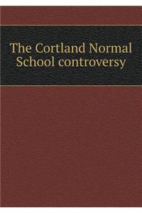 The Cortland Normal School Controversy