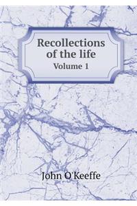 Recollections of the life Volume 1