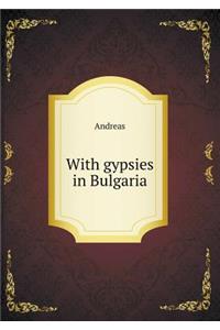 With gypsies in Bulgaria
