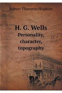 H. G. Wells Personality, Character, Topography