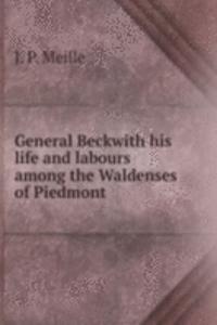 GENERAL BECKWITH HIS LIFE AND LABOURS A