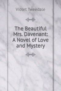 Beautiful Mrs. Davenant: A Novel of Love and Mystery