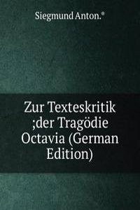 Zur Texteskritik ;der Tragodie Octavia (German Edition)