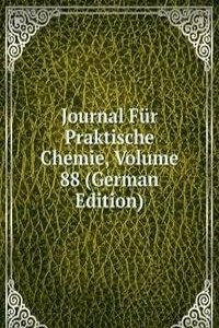 Journal Fur Praktische Chemie, Volume 88 (German Edition)