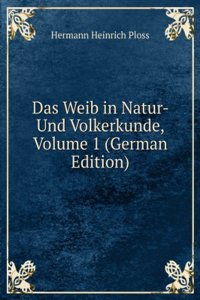 Das Weib in Natur- Und Volkerkunde, Volume 1 (German Edition)