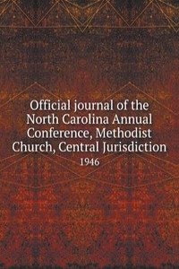 Official journal of the North Carolina Annual Conference, Methodist Church, Central Jurisdiction