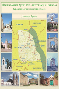 Haciendas del Altiplano. Historia(s) y leyendas. Tomo I