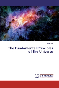Fundamental Principles of the Universe