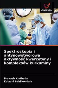 Spektroskopia i antynowotworowa aktywnośc kwercetyny i kompleksów kurkuminy