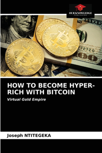 How to Become Hyper-Rich with Bitcoin