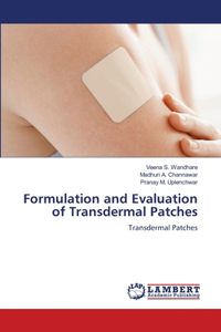 Formulation and Evaluation of Transdermal Patches