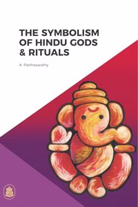 THE SYMBOLISM OF HINDU GODS & RITUALS