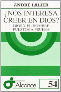 Â¿Nos interesa creer en Dios?: Dios y el hombre puestos a prueba