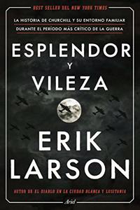 Esplendor y vileza: La historia de Churchill y su entorno familiar durante el periodo mas critico de la guerra