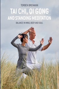 Tai Chi, Qi Gong and Standing Meditation