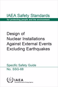 Design of Nuclear Installations Against External Events Excluding Earthquakes: IAEA Safety Standards Series No. Ssg-68