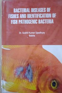 Bacterial Diseases of Fishes and Identification of Fish Pathogenic Bacteria