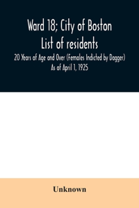 Ward 18; City of Boston; List of residents; 20 Years of Age and Over (Females Indicted by Dagger) As of April 1, 1925