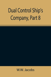 Dual Control Ship's Company, Part 8.