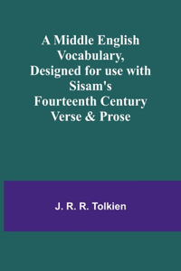 Middle English Vocabulary, Designed for use with Sisam's Fourteenth Century Verse & Prose
