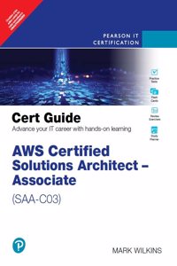 AWS Certified Solutions Architect - Associate (SAA-C03) | Cert Guide Advance Your IT Career With Hands-On Learning | Pearson IT Certification | Ist Edition | - Pearson