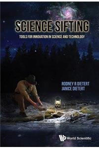 Science Sifting: Tools For Innovation In Science And Technology