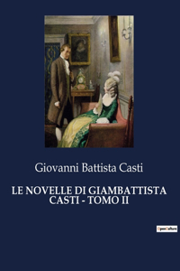 Novelle Di Giambattista Casti - Tomo II