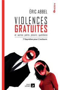 Violences gratuites, et autres petits plaisirs quotidiens