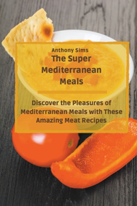 The Super Mediterranean Meals