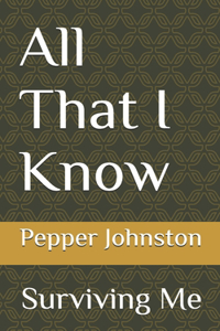 All That I Know