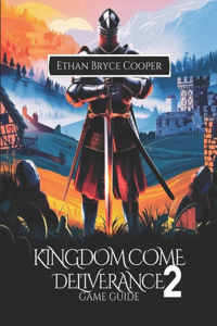 Kingdom Come Deliverance 2 Game Guide