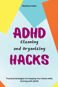 ADHD Cleaning and Organizing Hacks
