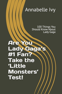 Are You Lady Gaga's #1 Fan? Take the 'Little Monsters' Test!