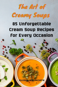 Art of Creamy Soups