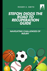 Stefon Diggs The Road To Recuperation Guide