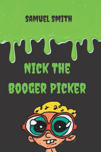 Nick The Booger Picker
