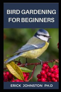 Bird Gardening for Beginners