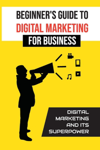 Beginner'S Guide To Digital Marketing For Business
