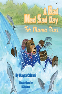 Bad Mad Sad Day for Mama Bear